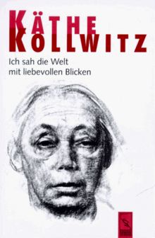 Ich sah die Welt mit liebevollen Augen. Ein Leben in Selbstzeugnissen
