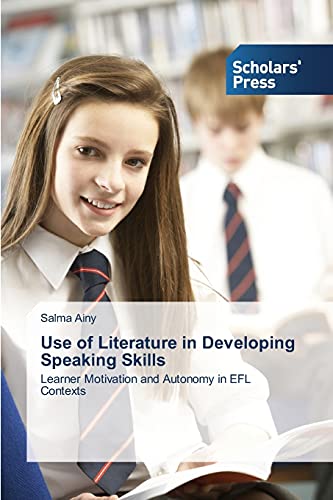Use of Literature in Developing Speaking Skills: Learner Motivation and Autonomy in EFL Contexts