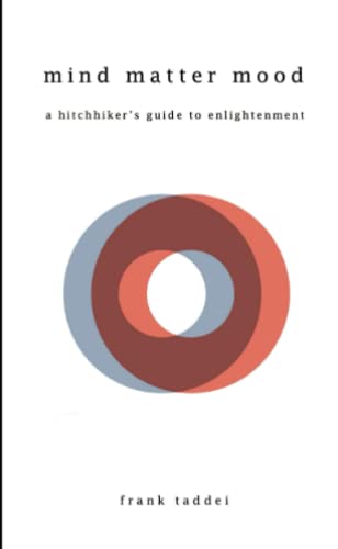 mind matter mood: a hitchhiker's guide to enlightenment