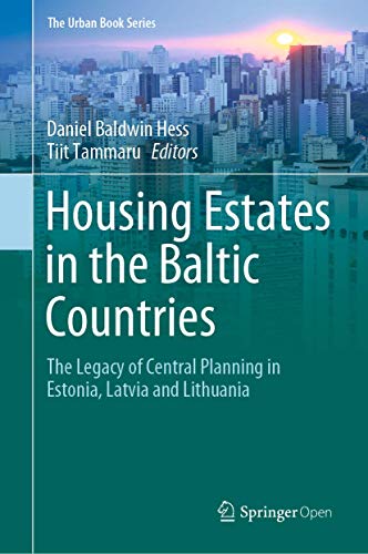 Housing Estates in the Baltic Countries: The Legacy of Central Planning in Estonia, Latvia and Lithuania (The Urban Book Series)