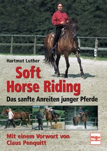 Soft Horse Riding. Das sanfte Anreiten junger Pferde