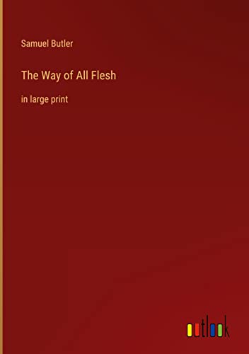 The Way of All Flesh: in large print