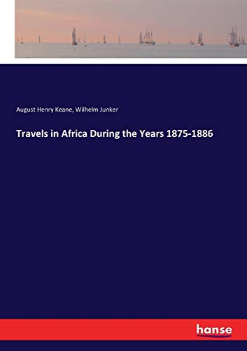 Travels in Africa During the Years 1875-1886