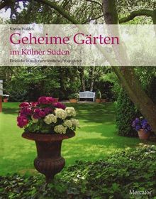 Geheime Gärten im Kölner Süden: Einblicke in außergewöhnliche Privatgärten
