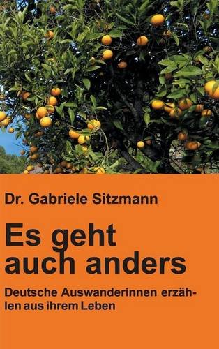 Es geht auch anders: Deutsche Auswanderinnen erzählen aus ihrem Leben