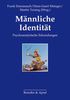 Männliche Identität: Psychoanalytische Erkundungen
