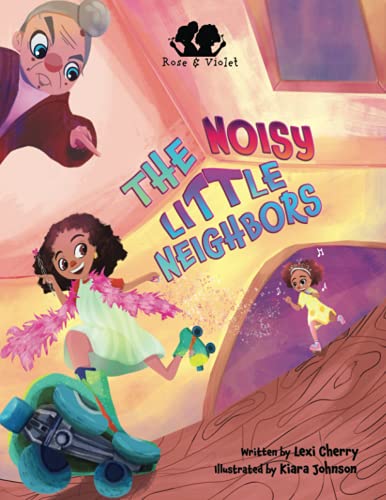 Rose and Violet, The Noisy Little Neighbors