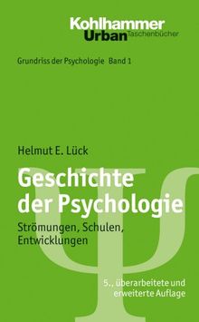 Geschichte der Psychologie; Strömungen, Schulen, Entwicklungen; Urban TB 550; Grundriss der Psychologie Bd. 1 (Kohlhammer Urban Taschenbucher: Grundriss Der Psychologie)