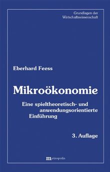 Mikroökonomie: Eine spieltheoretisch- und anwendungsorientierte Einführung