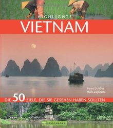 Highlights Vietnam: Die 50 Ziele, die Sie gesehen haben sollten