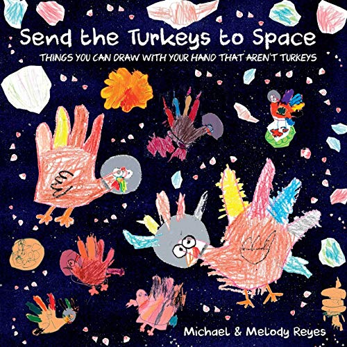 Send the Turkeys to Space: Things you can draw with your hand that aren't turkeys
