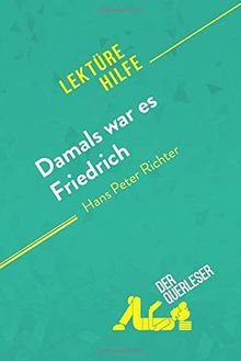 Damals war es Friedrich von Hans Peter Richter (Lektürehilfe): Detaillierte Zusammenfassung, Personenanalyse und Interpretation