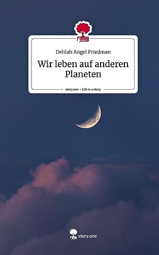 Wir leben auf anderen Planeten. Life is a Story - story.one