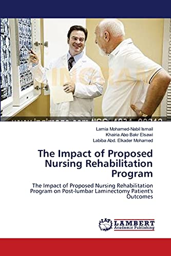 The Impact of Proposed Nursing Rehabilitation Program: The Impact of Proposed Nursing Rehabilitation Program on Post-lumbar Laminectomy Patient's Outcomes