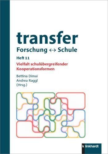transfer Forschung ¿ Schule, Heft 11: Vielfalt schulübergreifende Kooperationsformen