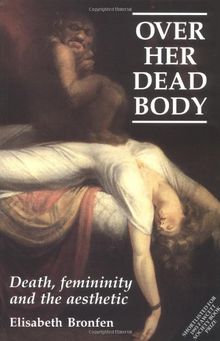 Over Her Dead Body: Death, Femininity and the Aesthetic