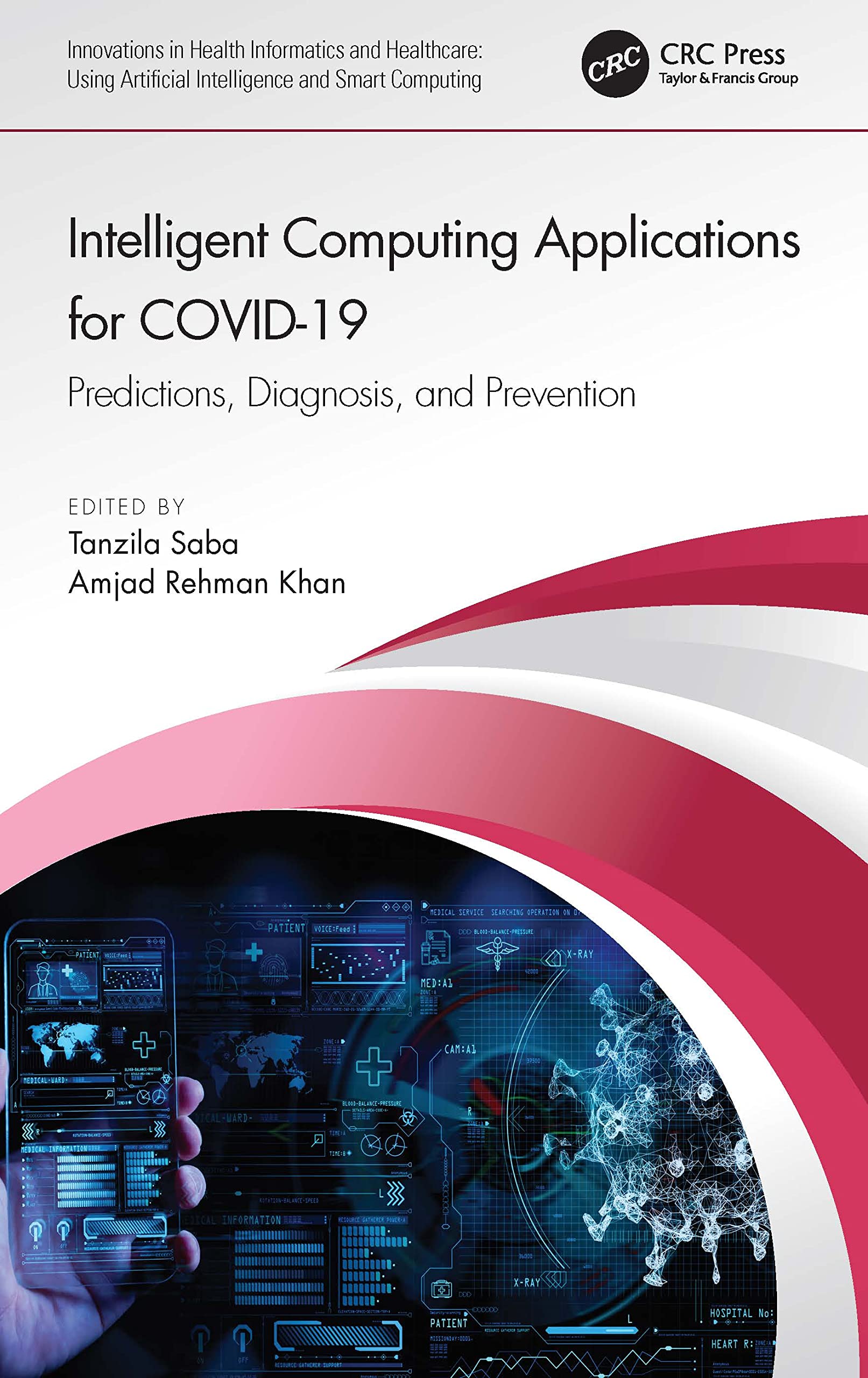Intelligent Computing Applications for COVID-19: Predictions, Diagnosis, and Prevention (Innovations in Health Informatics and Healthcare: Using Artificial Intelligence and Smart Computing)