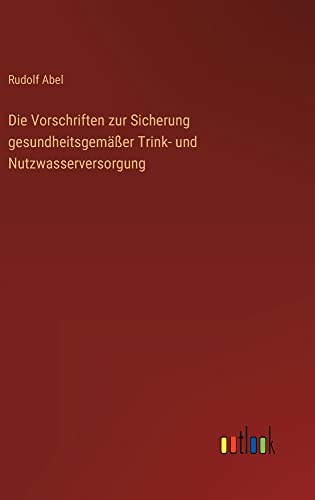 Die Vorschriften zur Sicherung gesundheitsgemäßer Trink- und Nutzwasserversorgung