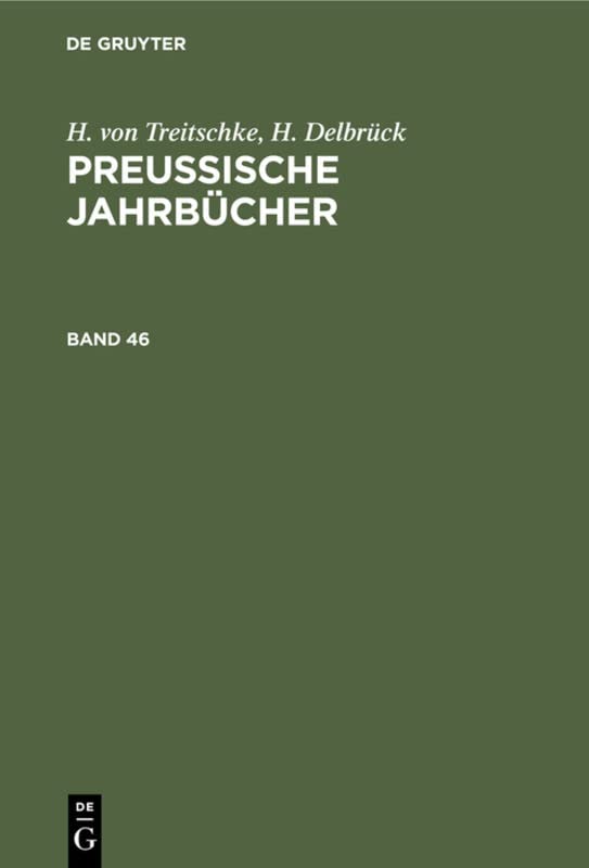 H. von Treitschke; H. Delbrück: Preußische Jahrbücher. Band 46