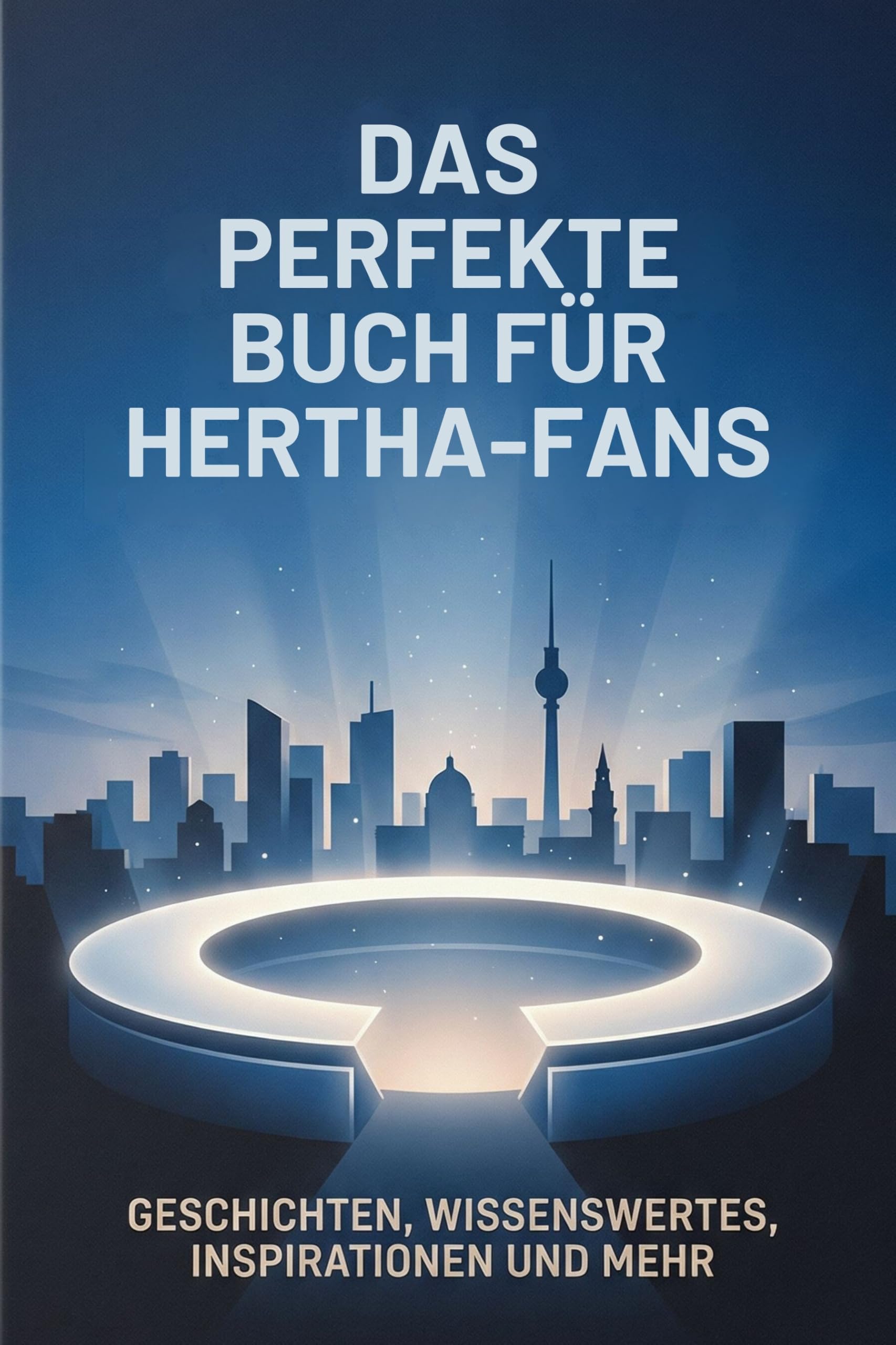 Das perfekte Buch für Hertha-Fans: Geschichten, Wissenswertes, Inspirationen und mehr. Das Geschenk für Fans von Hertha BSC Berlin