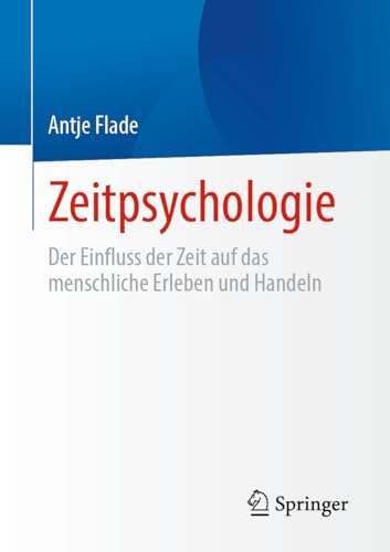 Zeitpsychologie: Der Einfluss der Zeit auf das menschliche Erleben und Handeln (Psychology (German Language))