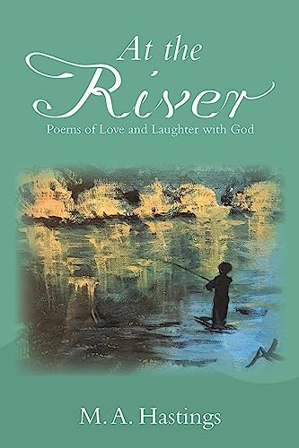 At the River: Poems of Love and Laughter with God