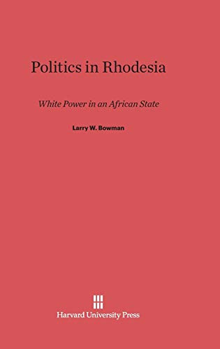 Politics in Rhodesia: White Power in an African State
