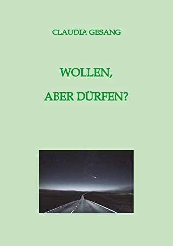 WOLLEN, ABER DÜRFEN?: Eine romanhafte Biografie (Julia Eiger-Strom ... oder wie ich lernte, ich selbst zu werden)