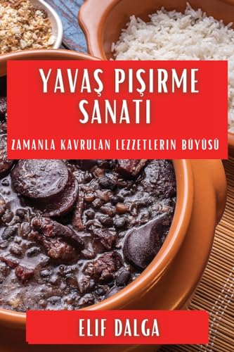 Yava¿ Pi¿irme Sanat¿: Zamanla Kavrulan Lezzetlerin Büyüsü