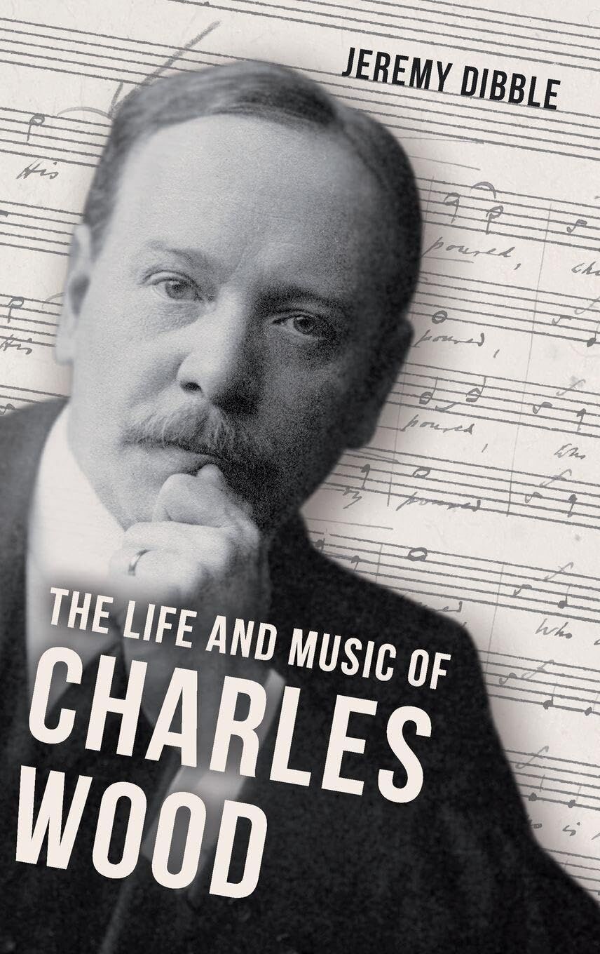 The Life and Music of Charles Wood