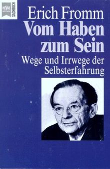 Vom Haben zum Sein. Wege und Irrwege der Selbsterfahrung.