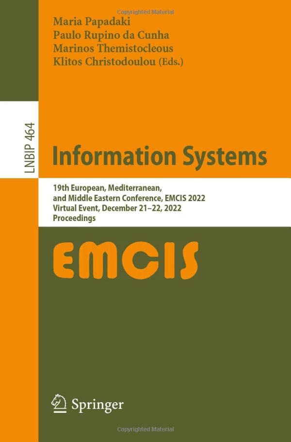 Information Systems: 19th European, Mediterranean, and Middle Eastern Conference, EMCIS 2022, Virtual Event, December 21–22, 2022, Proceedings ... Information Processing, 464, Band 464)