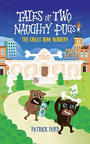 Tales of Two Naughty Pugs: The Great Bone Robbery