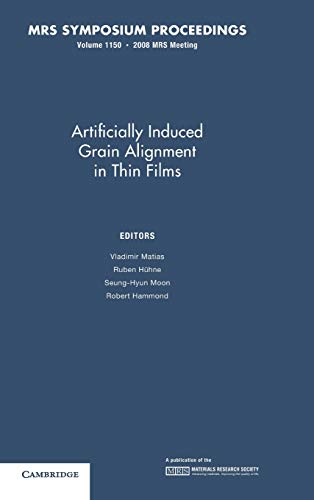 Artificially Induced Grain Alignment in Thin Films: Volume 1150 (MRS Proceedings)