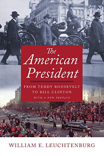 Leuchtenburg, W: American President: From Teddy Roosevelt to Bill Clinton