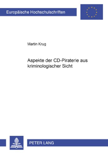 Aspekte der CD-Piraterie aus kriminologischer Sicht (Europäische Hochschulschriften - Reihe II)