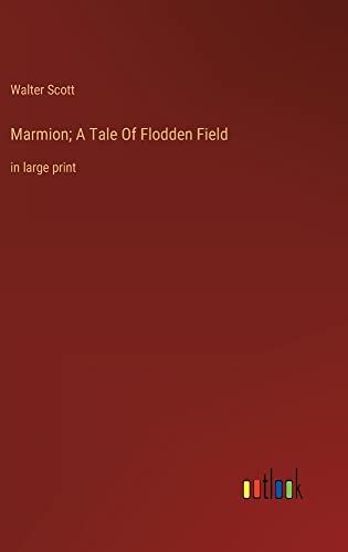Marmion; A Tale Of Flodden Field: in large print