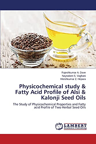 Physicochemical study & Fatty Acid Profile of Alsi & Kalonji Seed Oils: The Study of Physicochemical Properties and Fatty acid Profile of Two Herbal Seed Oils