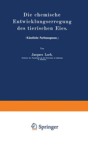 Die chemische Entwicklungserregung des tierischen Eies: (Künstliche Parthenogenese.)