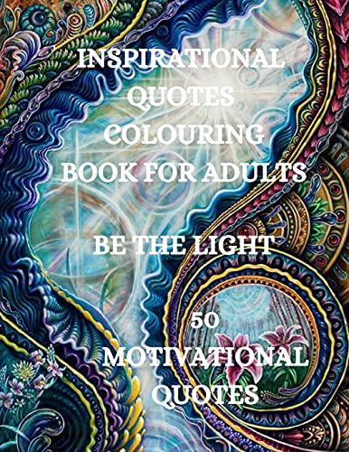 Inspirational Quotes Coloring Book, Be The Light: 50 Motivational Coloring Book, Coloring Book for Confidence and Relaxation
