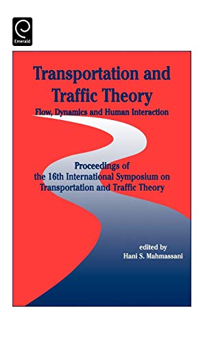 Transportation and Traffic Theory: Flow, Dynamics and Human Interaction: Flow, Dynamics and Human Interaction - Proceedings of the 16th International Symposium on Transportation and Traffic Theory