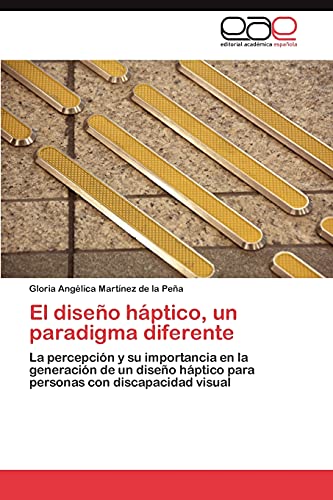 El diseño háptico, un paradigma diferente: La percepción y su importancia en la generación de un diseño háptico para personas con discapacidad visual