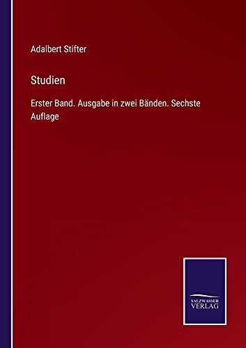 Studien: Erster Band. Ausgabe in zwei Bänden. Sechste Auflage