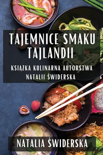 Tajemnice Smaku Tajlandii: Ksi¿¿ka Kulinarna Autorstwa Natalii ¿widerska