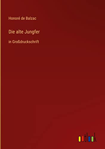 Die alte Jungfer: in Großdruckschrift