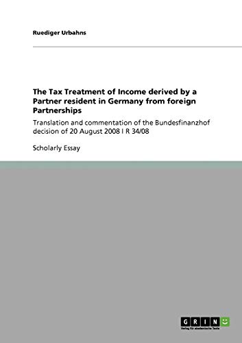 The Tax Treatment of Income derived by a Partner resident in Germany from foreign Partnerships: Translation and commentation of the Bundesfinanzhof decision of 20 August 2008 I R 34/08
