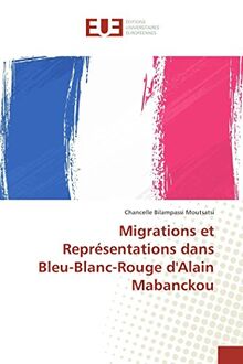 Migrations et Représentations dans Bleu-Blanc-Rouge d'Alain Mabanckou (Omn.Univ.Europ.)