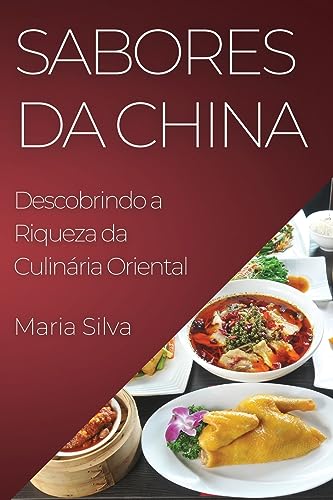 Sabores da China: Descobrindo a Riqueza da Culinária Oriental