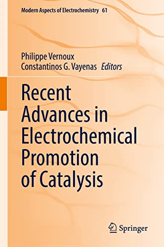 Recent Advances in Electrochemical Promotion of Catalysis (Modern Aspects of Electrochemistry, 61, Band 61)