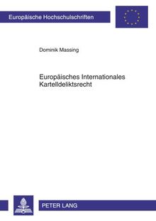 Europäisches Internationales Kartelldeliktsrecht (Europäische Hochschulschriften / European University Studies / Publications Universitaires Européennes)
